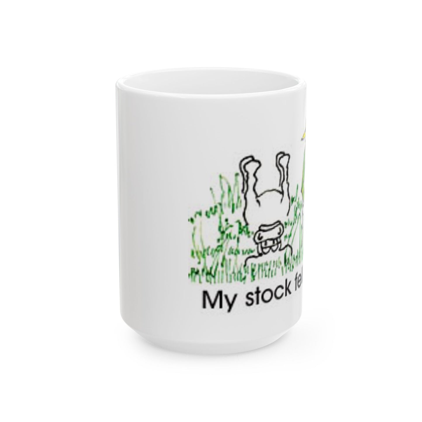 My Stock Fell Ceramic Mug, (11oz, 15oz)