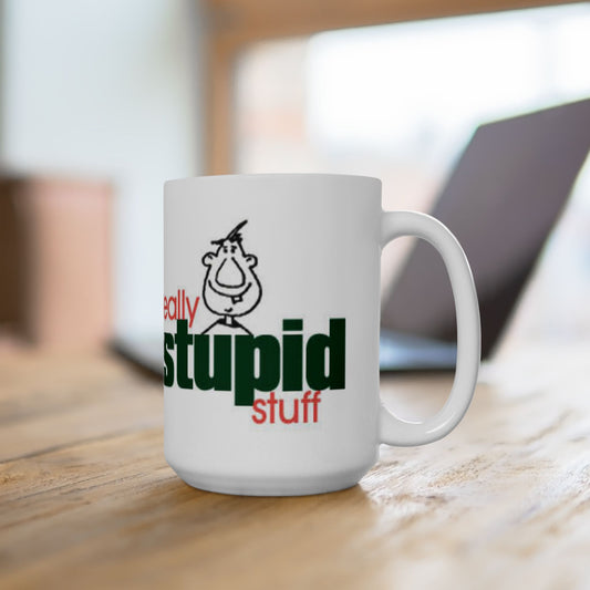 Really Stupid Ceramic Mug, (11oz, 15oz)