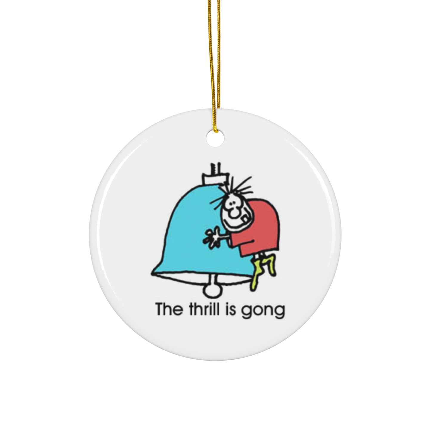 Thrill is gong-Ceramic Ornament, 4 Shapes