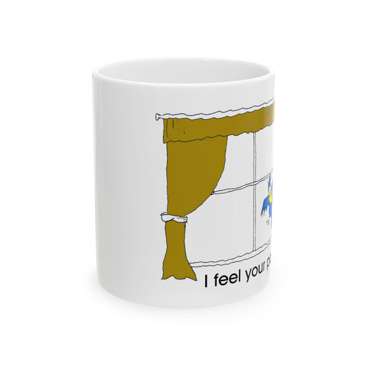 I feel your pane Ceramic Mug, (11oz, 15oz)